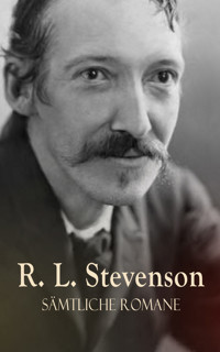 R. L. Stevenson - Sämtliche Romane - Robert Louis Stevenson - E-Book