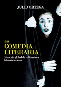 La comedia literaria - Julio Ortega - E-Book