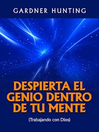 Despierta el Genio dentro de tu Mente (Traducido) - Gardner Hunting - E-Book