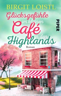 Glücksgefühle im kleinen Cafe in den Highlands - Birgit Loistl - E-Book