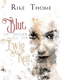 Blut ist dicker als die Ewigkeit - Rike Thome - E-Book