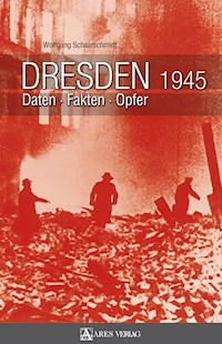 Dresden 1945 - Wolfgang Schaarschmidt - E-Book