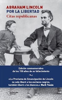 Abraham Lincoln. Por la libertad - Abraham Lincoln - E-Book