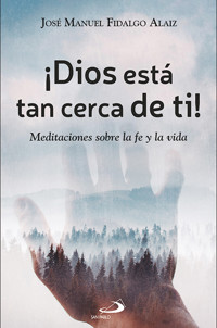 ¡Dios está tan cerca de ti! - José Manuel Fidalgo Alaiz - E-Book