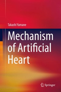 Mechanism of Artificial Heart - Takashi Yamane - E-Book
