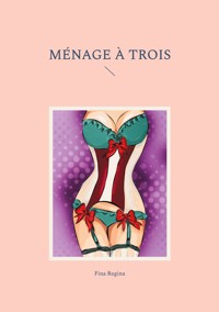ménage à trois - Fina Regina - E-Book