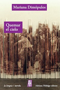 Quemar el cielo - Mariana Dimópulos - E-Book