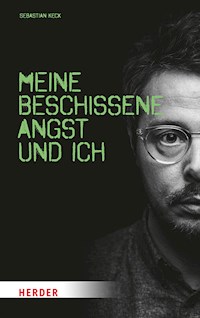 Meine beschissene Angst und ich - Sebastian Keck - E-Book