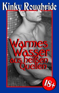 Warmes Wasser aus heißen Quellen - Kinky Roughride - E-Book
