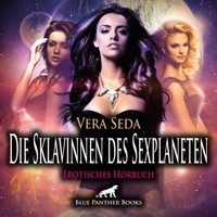 Die Sklavinnen des Sexplaneten / 4 geile erotische Geschichten / Erotik Audio Story / Erotisches Hörbuch - Vera Seda - Hörbuch