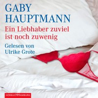 Ein Liebhaber zuviel ist noch zuwenig - Gaby Hauptmann - Hörbuch