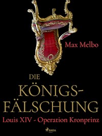 Die Königsfälschung - Max Melbo - E-Book
