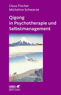 Qigong in Psychotherapie und Selbstmanagement - Claus Fischer - E-Book
