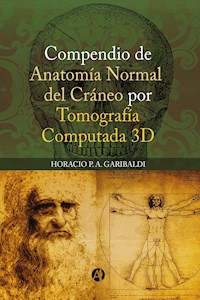 Compendio de anatomía normal del cráneo por tomografía computada 3D - Horacio P. A. Garibaldi - E-Book