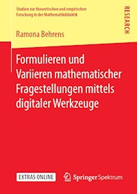 Formulieren und Variieren mathematischer Fragestellungen mittels digitaler Werkzeuge - Ramona Behrens - E-Book