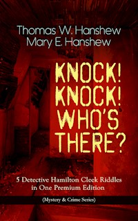 KNOCK! KNOCK! WHO'S THERE? – 5 Detective Hamilton Cleek Riddles in One Premium Edition - Thomas W. Hanshew - E-Book
