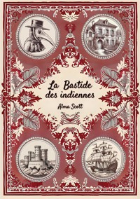 La bastide des indiennes - Alma Scott - E-Book
