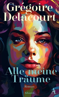 Alle meine Träume - Grégoire Delacourt - E-Book