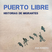 Puerto Libre: Historias de migrantes - Ana Romero - Hörbuch