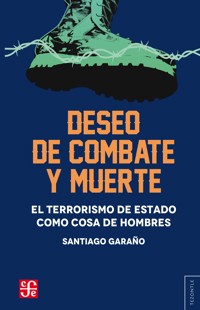 Deseo de combate y muerte - Santiago Garaño - E-Book
