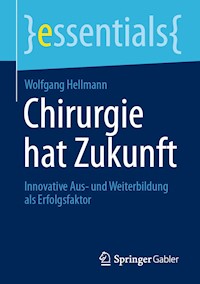 Chirurgie hat Zukunft - Wolfgang Hellmann - E-Book