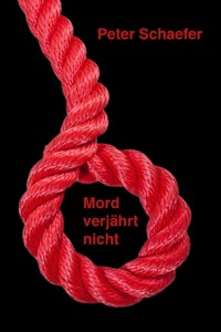 Mord verjährt nicht ! - Peter Schaefer - E-Book