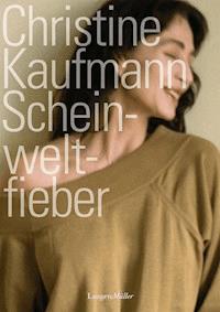 Scheinweltfieber - Christine Kaufmann - E-Book