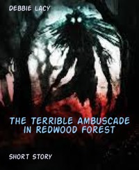 The Terrible Ambuscade in Redwood Forest - Debbie Lacy - E-Book