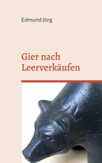 Gier nach Leerverkäufen - Edmund Jörg - E-Book
