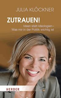 Zutrauen! - Julia Klöckner - E-Book