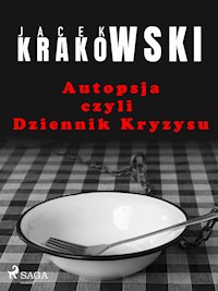 Autopsja czyli Dziennik Kryzysu - Jacek Krakowski - E-Book