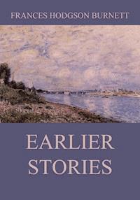 Earlier Stories - Frances Hodgson Burnett - E-Book