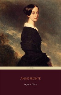 Agnes Grey (Centaur Classics) - Anne Bronte - E-Book