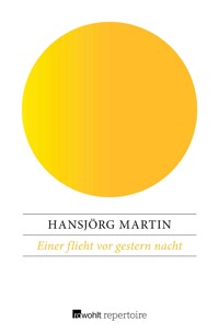 Einer flieht vor gestern nacht - Hansjörg Martin - E-Book
