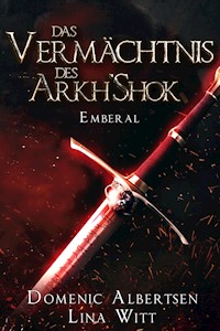 Das Vermächtnis des Arkh'Shok - Domenic Albertsen - E-Book