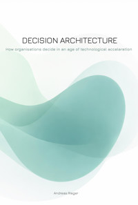 Decision Architecture - Andreas Rieger - E-Book
