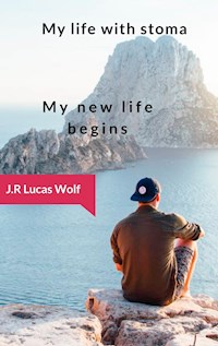 My life with stoma - J.R Lucas Wolf - E-Book