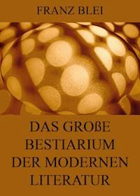 Das große Bestiarium der modernen Literatur - Franz Blei - E-Book