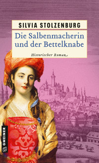 Die Salbenmacherin und der Bettelknabe - Stolzenburg, Silvia - E-Book