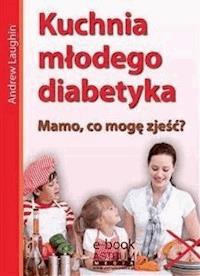 Kuchnia młodego diabetyka - Andrew Laughin - E-Book