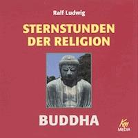 Sternstunden der Religion: Buddha - Ralf Ludwig - Hörbuch