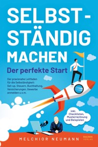 Selbstständig machen - Der perfekte Start - Melchior Neumann - E-Book