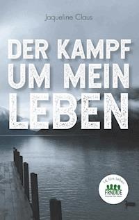 Der Kampf um mein Leben - Jaqueline Claus - E-Book