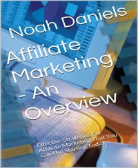 Affiliate Marketing - An Overview - Noah Daniels - E-Book
