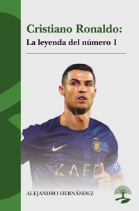 Cristiano Ronaldo: La leyenda del número 1 - Alejandro Hernández - E-Book