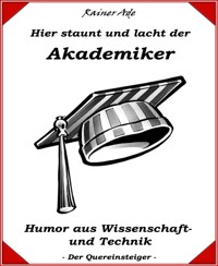 Hier staunt und lacht der Akademiker - Rainer Ade - E-Book