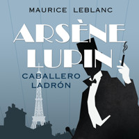 Arsène Lupin, caballero ladrón - Leblanc Maurice - Hörbuch