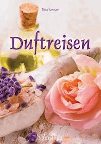 Duftreisen - Tina Isensee - E-Book
