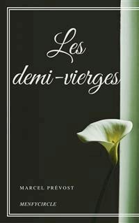 Les demi - vierges - Marcel Prévost - E-Book