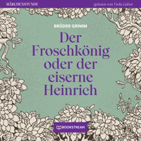 Der Froschkönig - Märchenstunde, Folge 42 (Ungekürzt) - Brüder Grimm - Hörbuch